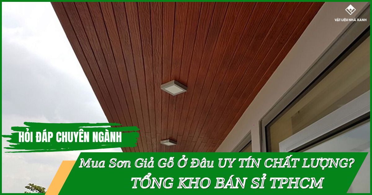 Mua Sơn Giả Gỗ Ở Đâu Uy Tín Chất Lượng